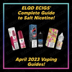 Elqd Ecigs' Complete Guide To Salt Nicotine