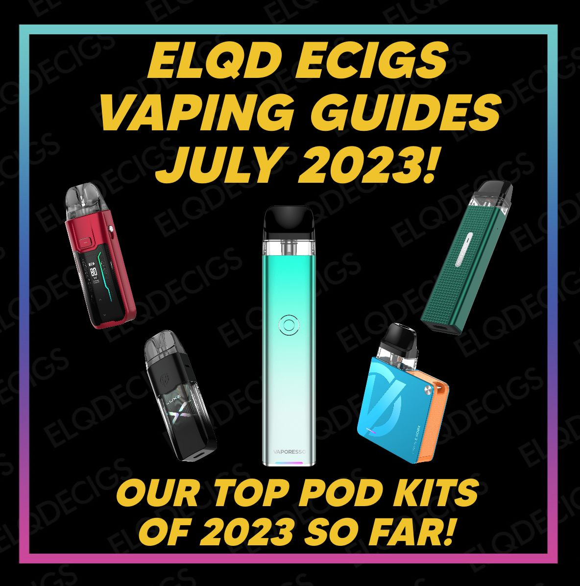 Read More About The Article Our Top Pod Kits Of 2023 So Far! Elqd Ecigs July 2023 Vaping Guides!