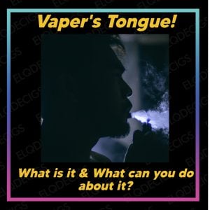 Vaper'S Tongue, What Is It And What Can You Do About It?